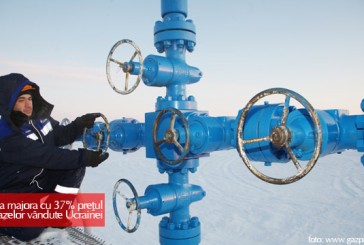 Rusia va majora cu 37% preţul gazelor vândute Ucrainei
