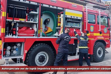 Autospeciale noi de luptă împotriva incendiilor, pentru pompierii militari cărășeni!