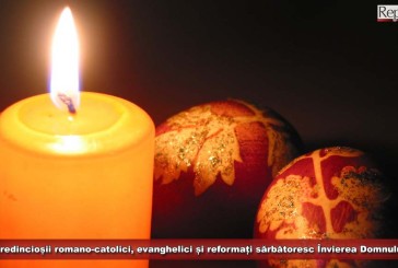 Credincioșii romano-catolici, evanghelici și reformați sărbătoresc Învierea Domnului!