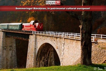 Semmeringul Bănățean, în patrimoniul cultural european!
