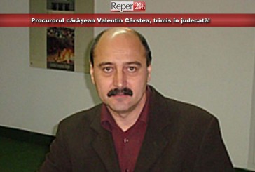 Procurorul cărășean Valentin Cârstea, trimis în judecată!