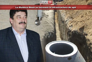 La Moldova Nouă se lucrează la infrastructura de apă