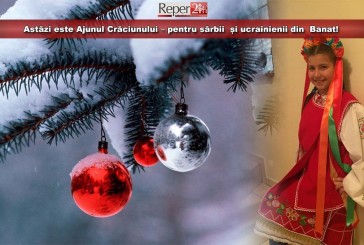 Astăzi este Ajunul Crăciunului – pentru sârbii  și ucrainienii din  Banat!