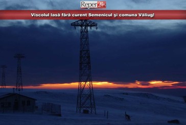 Viscolul lasă fără curent Semenicul şi comuna Văliug!