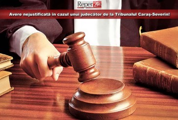 Avere nejustificată în cazul unui judecător de la Tribunalul Caraș-Severin!