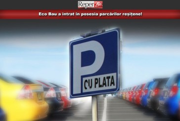 Eco Bau a intrat în posesia parcărilor reșițene! Vezi de când vor intra în vigoare noile tarife!