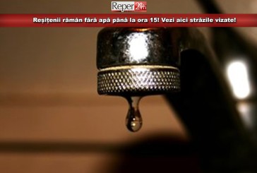 Reșițenii rămân fără apă până la ora 15! Vezi aici străzile vizate!