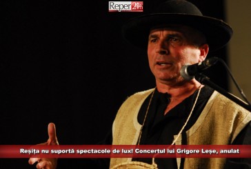 Reșița nu suportă spectacole de lux! Concertul lui Grigore Leșe, anulat din cauza biletelor prea scumpe!