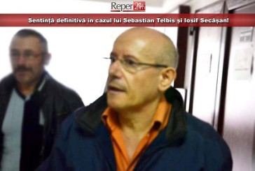 Sentință definitivă în cazul lui Sebastian Telbis și Iosif Secășan!