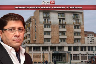 Proprietarul hotelului Semenic, condamnat la închisoare!