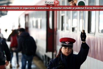 CFR investește în siguranța călătorilor. Proiectul include și județul Caraș-Severin!