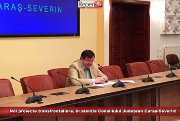 Noi proiecte transfrontaliere, în atenția Consiliului Județean Caraș-Severin!