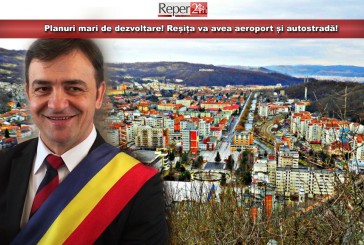 Planuri mari de dezvoltare! Reșița va avea aeroport și autostradă!