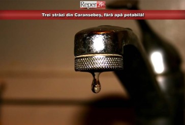 Trei străzi din Caransebeș, fără apă potabilă!
