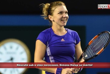 Născută sub o stea norocoasă, Simona Halep se mărită!