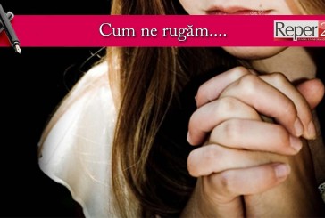 Cum ne rugăm….