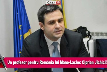 Un profesor pentru România lui Mano-Lache: Ciprian Jichici!