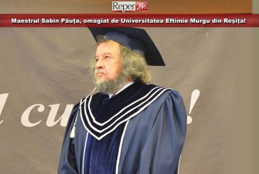 Maestrul Sabin Păuța, omagiat de Universitatea Eftimie Murgu din Reșița!