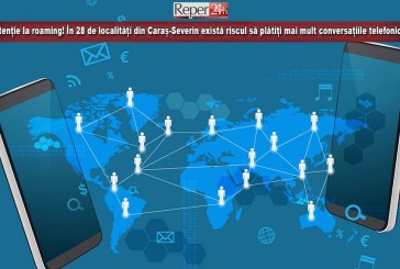 Atenție la roaming! În 28 de localități din Caraș-Severin există riscul să plătiți mai mult conversațiile telefonice!