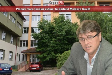 Planuri mari, fonduri puține, la Spitalul Moldova Nouă!