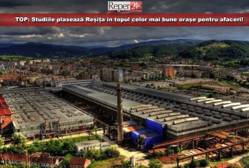 TOP: Studiile plasează Reșița în topul celor mai bune orașe pentru afaceri!