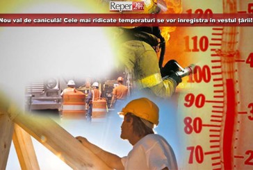 Nou val de caniculă! Cele mai ridicate temperaturi se vor înregistra în vestul țării!
