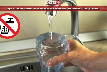 Apă cu mari semne de întrebare la robinetele din Doclin, Tirol și Biniș!