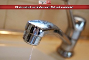 Mii de reșițeni vor rămâne marți fără apă la robinete!