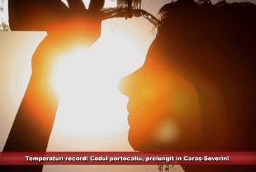 Temperaturi record! Codul portocaliu, prelungit în Caraș-Severin!