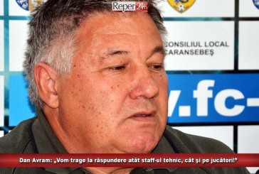 Dan Avram: „Vom trage la răspundere atât staff-ul tehnic, cât şi pe jucători!”