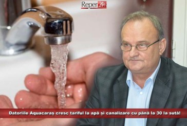 Aquacaraș scumpește apa și canalizarea cu până la 30 la sută! Vezi aici noile prețuri!