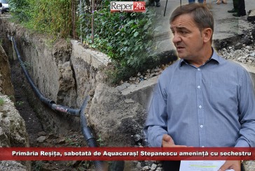 Primăria Reșița, sabotată de Aquacaraș! Stepanescu amenință cu sechestru pe bunurile operatorului județean!