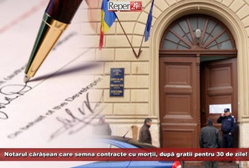 Notarul cărășean care semna contracte cu morții, după gratii pentru 30 de zile! Prejudiciu de 600.000 de lei!