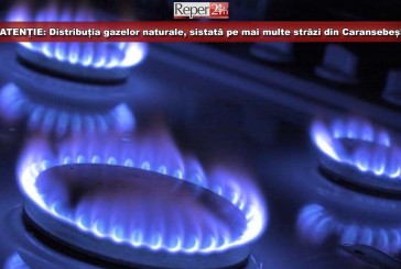ATENȚIE: Distribuția gazelor naturale, sistată pe mai multe străzi din Caransebeș!