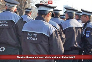 ATENȚIE: Organe de control, în acțiune….Colectiv(ă)!