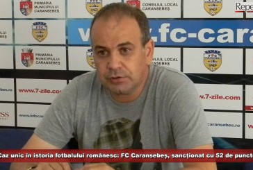 Caz unic în istoria fotbalului românesc: FC Caransebeș, sancționat cu 52 de puncte!