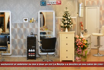 (P) Stilul exclusivist al vedetelor nu mai e doar un vis! La Reșița s-a deschis un nou salon de cinci stele!