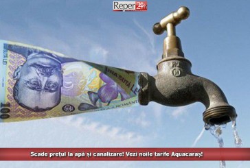 Scade prețul la apă și canalizare! Vezi noile tarife Aquacaraș!
