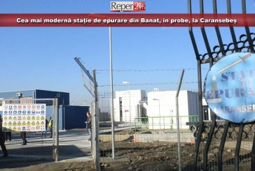 Cea mai modernă stație de epurare din Banat, în probe, la Caransebeș