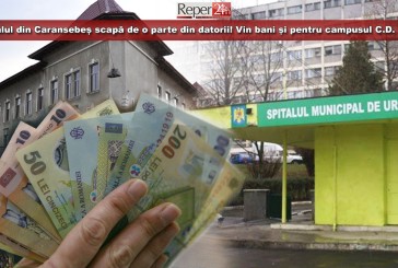 Spitalul din Caransebeș scapă de o parte din datorii! Vin bani și pentru campusul C.D. Loga!