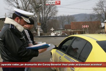11 aparate radar, pe drumurile din Caraș-Severin! Vezi unde acționează acestea!