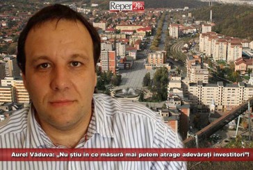 Aurel Văduva: „Nu știu în ce măsură mai putem atrage adevărați investitori”!