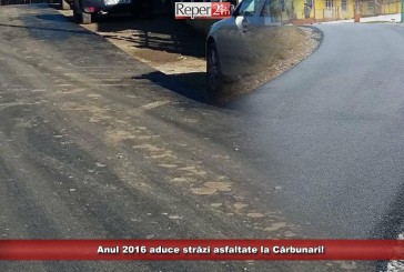 Anul 2016 aduce străzi asfaltate la Cărbunari!