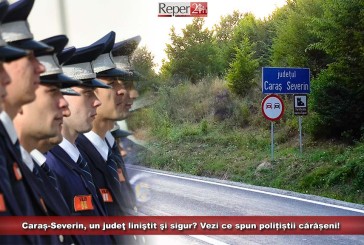 Caraș-Severin, un judeţ liniştit şi sigur? Vezi ce spun polițiștii cărășeni!