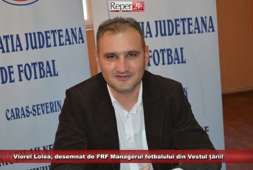 Viorel Lolea, desemnat de FRF managerul fotbalului din vestul țării!