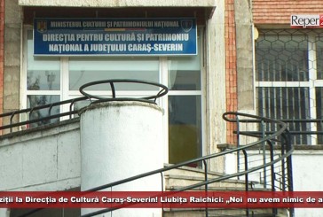 Percheziții la Direcția de Cultură Caraș-Severin! Liubița Raichici: „Noi  nu avem nimic de ascuns”!