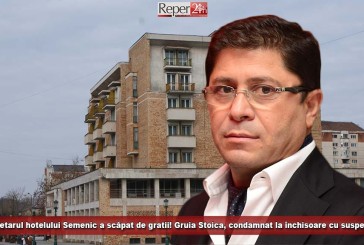 Proprietarul hotelului Semenic a scăpat de gratii! Gruia Stoica, condamnat la închisoare cu suspendare!