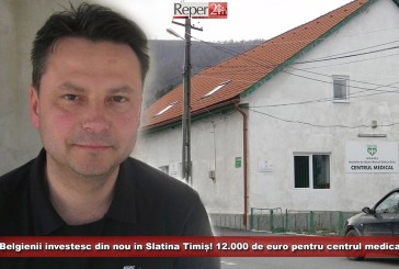 Belgienii investesc din nou în Slatina Timiș! 12.000 de euro pentru centrul medical!