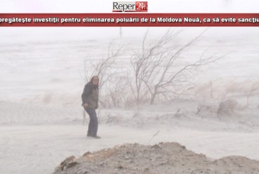 Statul pregăteşte investiţii pentru eliminarea poluării de la Moldova Nouă, ca să evite sancţiunile UE