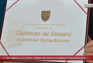 Un inginer și un artist, cetățeni de onoare ai județului Caraș-Severin! Vezi despre cine este vorba!